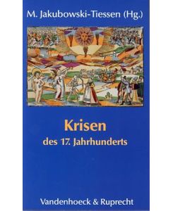 Krisen des 17. Jahrhunderts. Interdisziplinäre Perspektiven.   - Sammlung Vandenhoeck