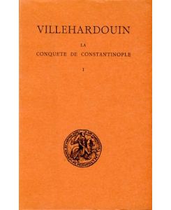 La Conquete de Constantinople.   - Editee et traduite par Edmond Faral. 2 Bände.