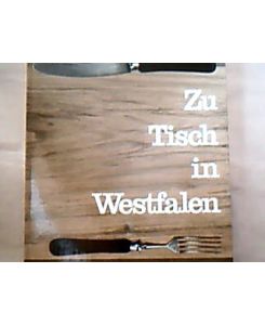 Zu Tisch in Westfalen.   - In Zusammenarbeit mit Josef Bergenthal Wilhelm Herbert Koch Heinrich Luhmann Josef Reding.