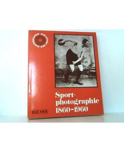 Sportphotographie 1860-1960. Bibliothek der Photographie Band 10. Übersetzung aus dem Französischen von Robert Schnieper.