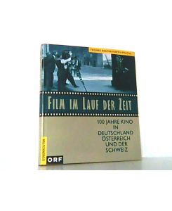 Film im Lauf der Zeit. 100 Jahre Kino in Deutschland, Österreich und der Schweiz.