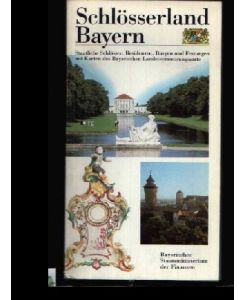 Schlösserland Bayern  - Staatliche Schlösser, Residenzen, Burgen und Festungen mit Karten des Bayerischen Landesvermessungsamts