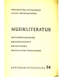 Musikliteratur. Antiquariatskatalog 54.   - Musikerbiographien. Musikgeschichte. Musiktheorie. Musikalische Volkskunde.