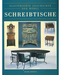 Schreibtische. Illustrierte Geschichte der Möbel.