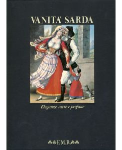Vanita' Sarda. Eleganze sacre e profane.   - Introduzione di Guido Davico Bonino. Fotografie di Chiara Samugheo. Quadreria.