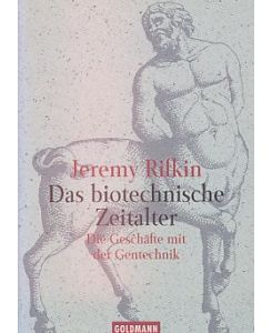 Das biotechnische Zeitalter. Die Geschäfte mit der Genetik.   - Aus dem amerikan. Engl. von Susanne Kuhlmann-Krieg.