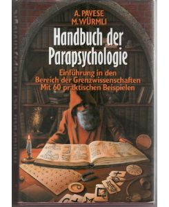Handbuch der Parapsychologie Einführung in den Bereich der Grenzwissenschaften. Mit 60 praktischen Beispielen von Armad Pavesein Deutsche übersetzt von Marcus Würmli
