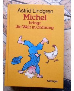 Michel bringt die Welt in Ordnung eine lustige Geschichte von Astrid Lindgren. Dt. von Karl Kurt Peters. Zeichnungen von Björn Berg