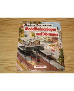 Bernhard Steins schönste Modellbahnanlagen und Dioramen