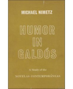 HUMOR IN GALDOS. A Study of the Novelas Contemporaneas.