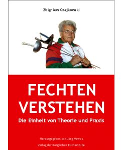 Fechten verstehen - die Einheit von Theorie und Praxis. Bearb. : Richad Donke. Hg. : Jörg Mewes. Übersetzumg von Sabine Isbanner.