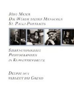 Die Würde dieser Menschen - St. - Pauli- Portraits. 77 Photographien in Kupfertiefdruck.   - Aus der Reihe: Delphi Band 1054.