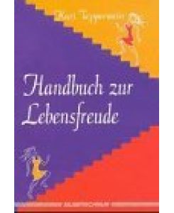 Handbuch zur Lebensfreude.   - & Felix Aeschbacher