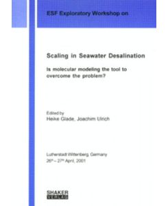 Scaling in Seawater Desalination - Is molecular modeling the tool to overcome the problem? (Berichte Aus Der Verfahrenstechnik)