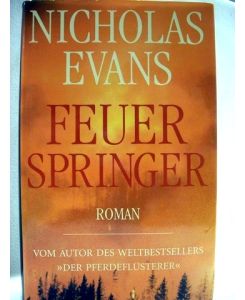 Feuerspringer  - Roman / Nicholas Evans. Dt. von Kristian Lutze