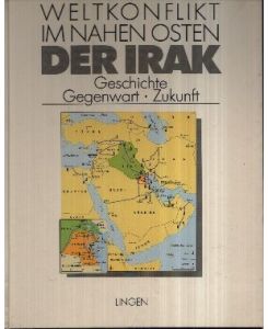 Der Irak  - Geschichte, Gegenwart, Zukunft - Weltkonflikt im Nahen Osten