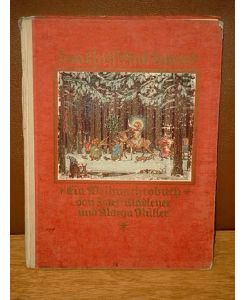 Das Christkind kommt. Ein Weihnachtsbuch für Kinder von 1 - 80 Jahren. Gemalt von Josef Madlener