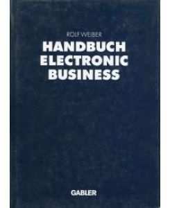 Handbuch Electronic Business. Informationstechnologien - Electronic Commerce - Geschäftsprozesse.