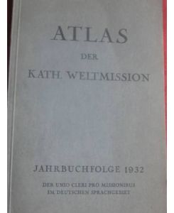 Atlas der kath. Weltmission Als Jahrbuchfolge 1932