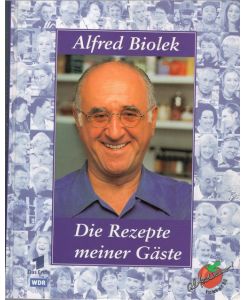 Die Rezepte meiner Gäste zusammen und vorgestellt von Alfred Biolek mit zahlreichen Fotos und Illustrationen von Franziska Becker und Papan