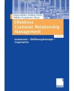 Effektives Customer Relationship Management. Instrumente - Einführungskonzepte - Organisation.