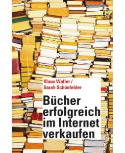 Bücher erfolgreich im Internet verkaufen von Klaus Waller Sarah Schönfelder