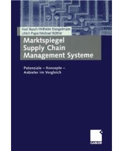 Marktspiegel Supply Chain Management Systeme - Potenziale - Konzepte - Anbieter im Vergleich von Axel Busch (Autor), Wilhelm Dangelmaier (Autor), Ulrich Pape (Autor), Michael Rüther