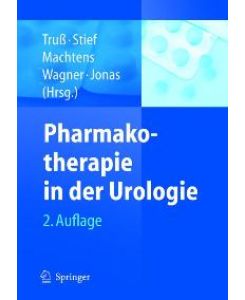 Pharmakotherapie in der Urologie Michael C. Truß (Autor), Christian G. Stief (Autor), Stefan Machtens