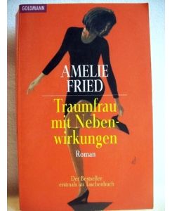 Traumfrau mit Nebenwirkungen  - Roman / Amelie Fried