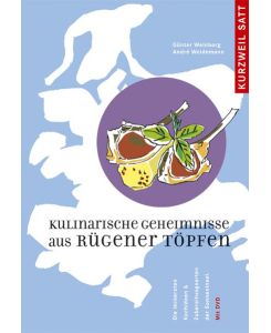 Kurzweil satt Kulinarische Geheimnisse aus Rügener Töpfen : die leckersten Kochideen &amp; Zubereitungsarten der Sonneninsel ; mit DVD
