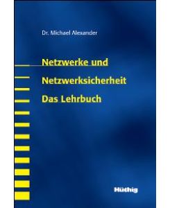 Netzwerke und Netzwerksicherheit - Das Lehrbuch von Michael Alexander