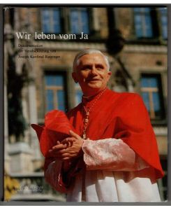 Wir leben vom Ja : Dokumentation der Verabschiedung von Joseph Kardinal Ratzinger.