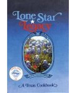 Lone Star Legacy, a Texas Cookbook.