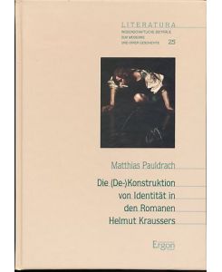 Die (De-)Konstruktion von Identität in den Romanen Helmut Kraussers.   - Literatura, Band 25.