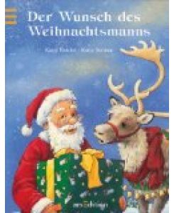 Der Wunsch des Weihnachtsmanns.   - erzählt von Katja Reider. Mit Bildern von Katja Senner. [Red.: Karin Amann]