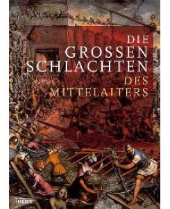 Die großen Schlachten des Mittelalters [Gebundene Ausgabe] von Kelly DeVries (Autor), Martin Dougherty (Autor), Iain Dickie (Autor), Kelly de Vries (Autor)
