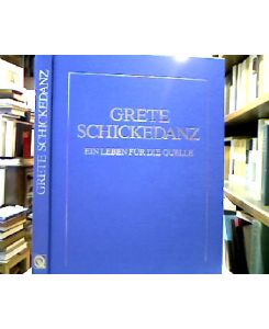 Grete Schickedanz : Ein Leben für die Quelle.   - Firmendokumentation zum 75. Geburtstag der Unternehmerin. Fürth 20. Oktober 1986.