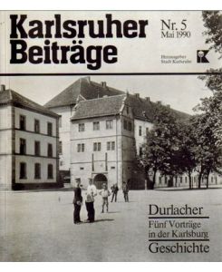Durlacher Geschichte (Fünf Vorträge in der Karlsburg)  - (= Karlsruher Beiträge Nr. 5)