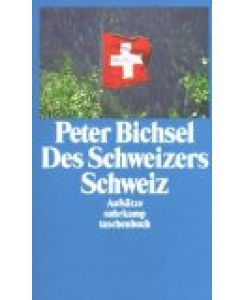 Des Schweizers Schweiz. Aufsätze.   - Suhrkamp-Taschenbuch 2769.