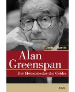 Alan Greenspan - der Hohepriester des Geldes.   - Aus dem Engl. von Klaus Binder.