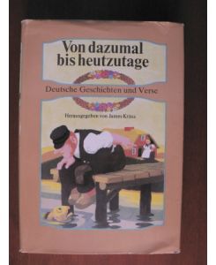 Von dazumal bis heutzutage. Deutsche Geschichten und Verse - Ein Hausbuch