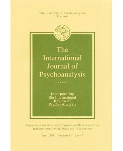 The International Journal of Psychoanalysis. April 2000. Volume 81, Part 2.   - Incorporating the International Review of Psycho-Analysis....