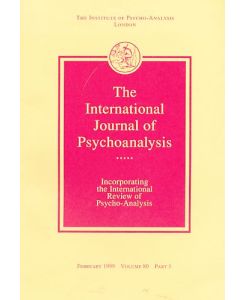 The International Journal of Psychoanalysis. February 1999. Volume 80, Part 1.   - Incorporating the International Review of Psycho-Analysis....