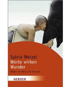 Worte wirken Wunder: Reden mit Herz und Verstand (HERDER spektrum) von Sylvia Wetzel