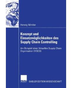 Konzept und Einsatzmöglichkeiten des Supply Chain Controlling. Am Beispiel einer Virtuellen Supply Chain Organisation (VISCO) von Herwig Winkler (Autor), Prof. Dr. Bernd Kaluza (Vorwort)
