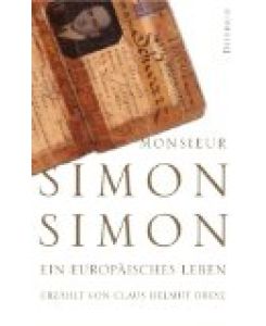 Monsieur Simon Simon: Ein europäisches Leben 1894-1994