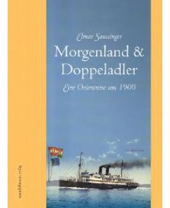 Morgenland & Doppeladler. Eine Orientreise um 1900 [Gebundene Ausgabe]Elmar Samsinger (Autor)