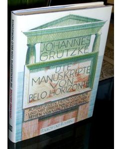 Die Manuskripte von Belo Horizonte.   - Aufgefunden, Herausgegeben und mit einem Nachwort versehen von Walter Schurian.