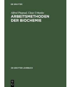 Arbeitsmethoden der Biochemie (De Gruyter Lehrbuch) [Gebundene Ausgabe] von Alfred M. Pingoud (Autor), Klaus Urbanke (Autor)