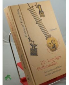 Die Leipziger Pfeffermühle : Geschichten und Bilder aus fünf Jahrzehnten / Hanskarl Hoerning